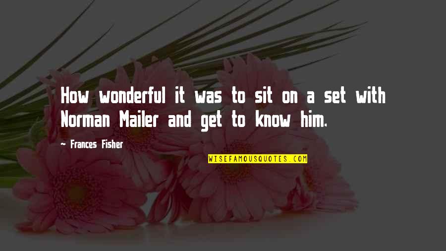 Reillo 40 Quotes By Frances Fisher: How wonderful it was to sit on a
