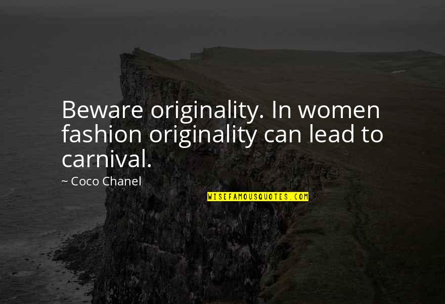 Reimagined Synonym Quotes By Coco Chanel: Beware originality. In women fashion originality can lead