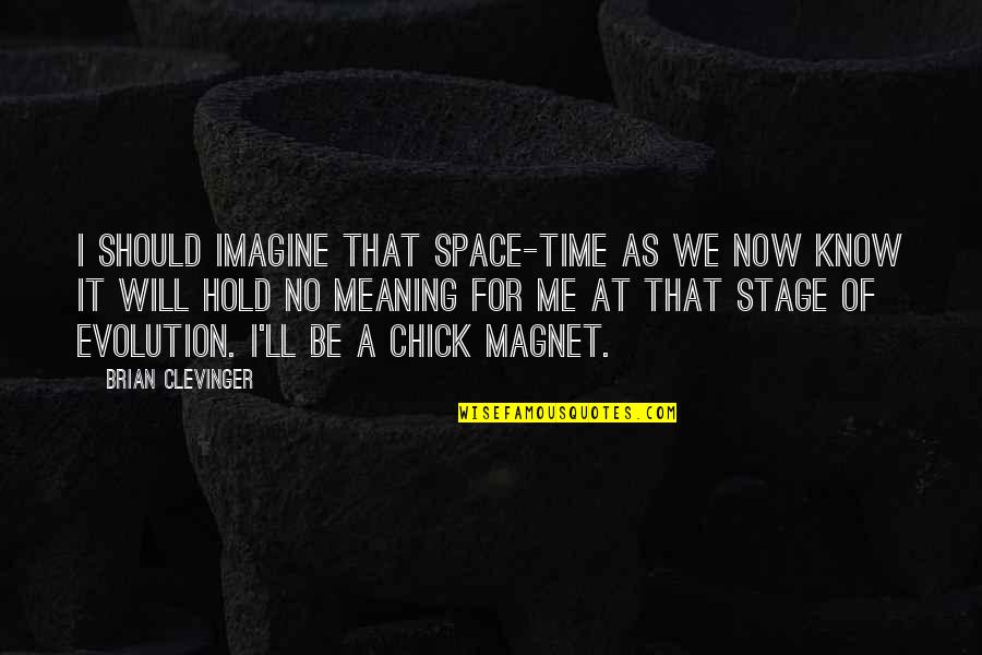 Reimagining Quotes By Brian Clevinger: I should imagine that space-time as we now