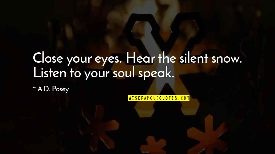 Reimbursable Expenses Quotes By A.D. Posey: Close your eyes. Hear the silent snow. Listen