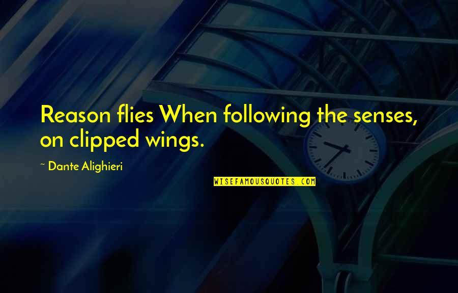 Reimbursable Expenses Quotes By Dante Alighieri: Reason flies When following the senses, on clipped Reimbursable Expenses Quotes By Dante Alighieri: Reason flies When following the senses, on clipped
