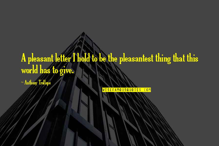 Reimer Transport Quotes By Anthony Trollope: A pleasant letter I hold to be the