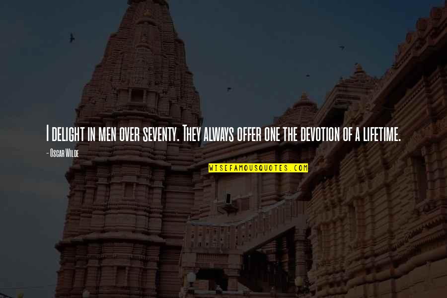 Reimers Electra Quotes By Oscar Wilde: I delight in men over seventy. They always