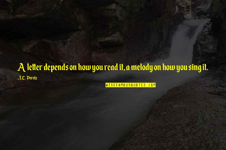 Reimlingen Quotes By I.L. Peretz: A letter depends on how you read it,