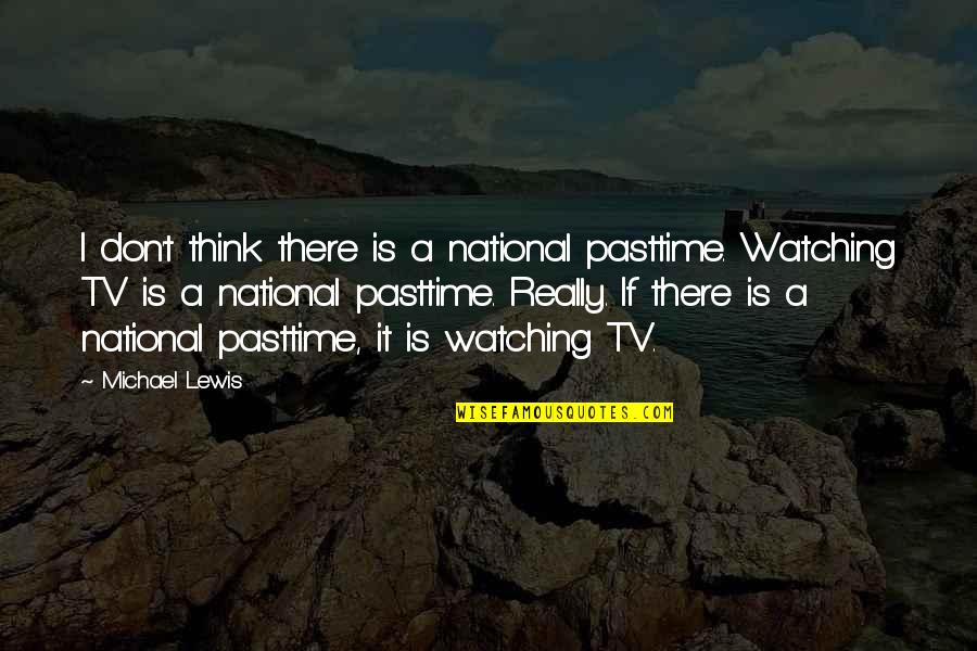 Reimlingen Quotes By Michael Lewis: I don't think there is a national pasttime.