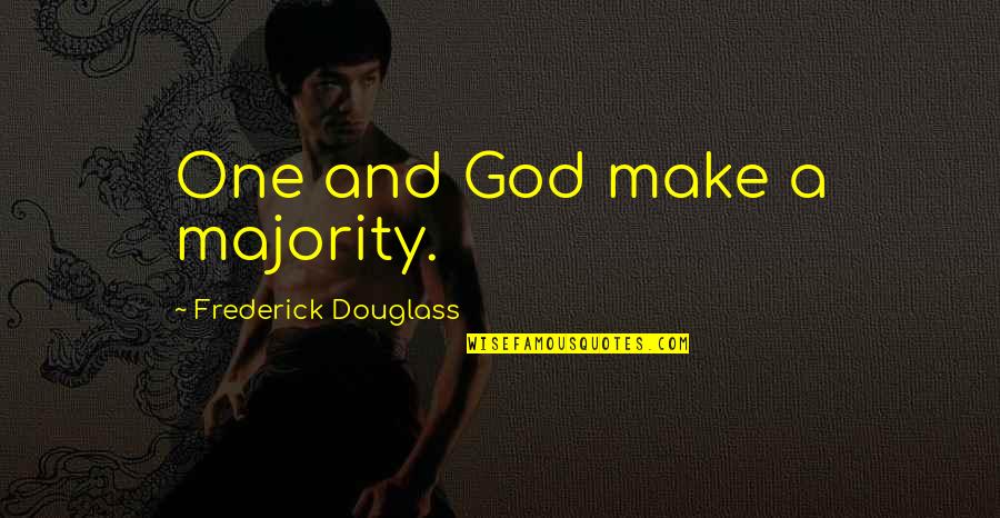 Reimold Optometrist Quotes By Frederick Douglass: One and God make a majority. Reimold Optometrist Quotes By Frederick Douglass: One and God make a majority.