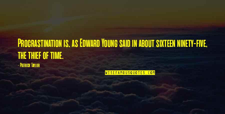 Reimold Optometrist Quotes By Patrick Taylor: Procrastination is, as Edward Young said in about Reimold Optometrist Quotes By Patrick Taylor: Procrastination is, as Edward Young said in about
