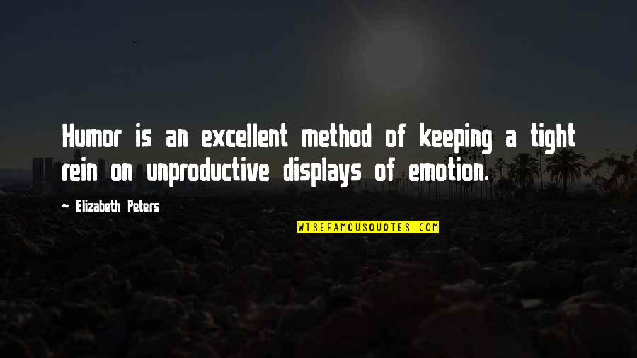 Rein Quotes By Elizabeth Peters: Humor is an excellent method of keeping a