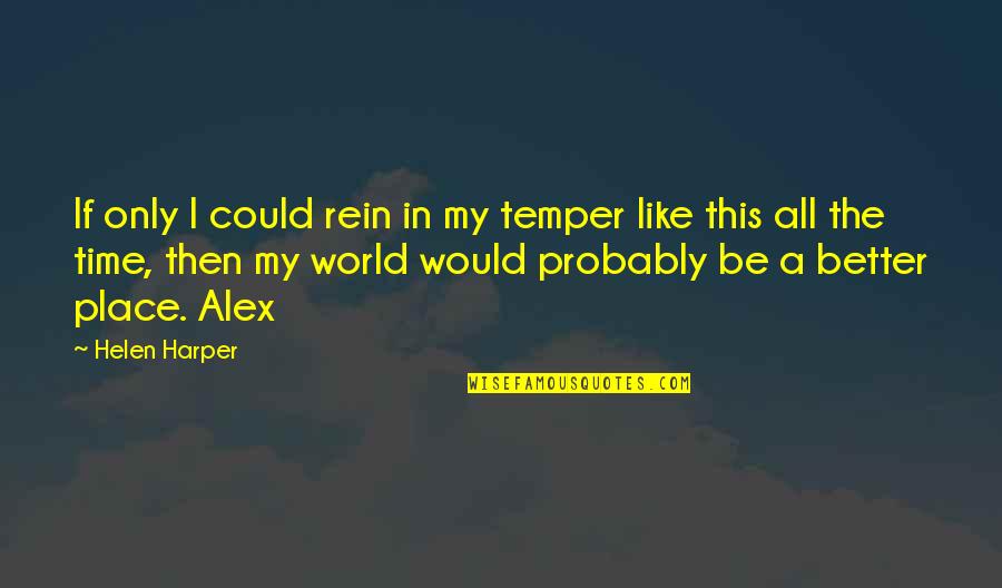 Rein Quotes By Helen Harper: If only I could rein in my temper Rein Quotes By Helen Harper: If only I could rein in my temper