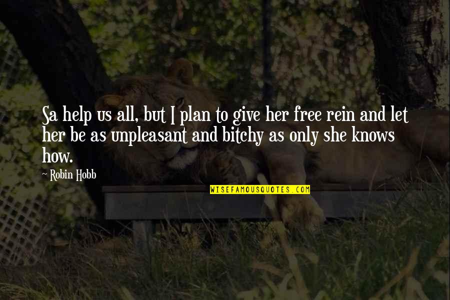 Rein Quotes By Robin Hobb: Sa help us all, but I plan to