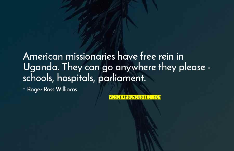 Rein Quotes By Roger Ross Williams: American missionaries have free rein in Uganda. They