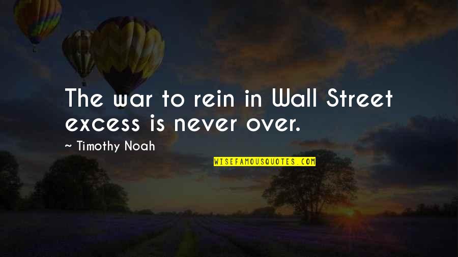 Rein Quotes By Timothy Noah: The war to rein in Wall Street excess