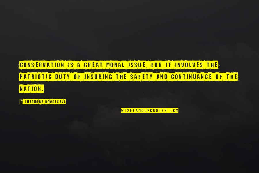 Reinacher Family Tree Quotes By Theodore Roosevelt: Conservation is a great moral issue, for it