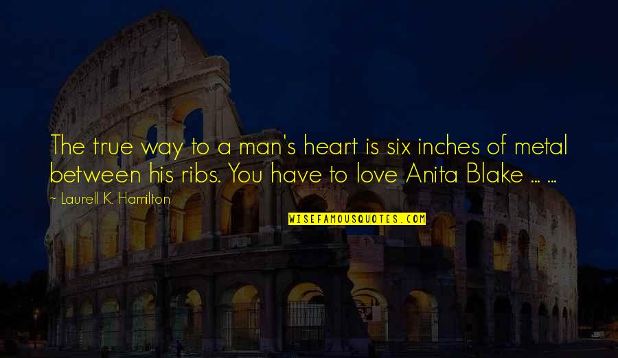 Reinbek Germany Quotes By Laurell K. Hamilton: The true way to a man's heart is