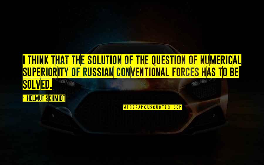 Reinboldt Ranch Quotes By Helmut Schmidt: I think that the solution of the question