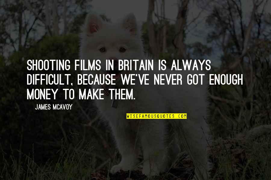 Reinbolt Accounting Quotes By James McAvoy: Shooting films in Britain is always difficult, because