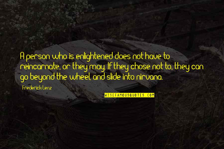 Reincarnate Quotes By Frederick Lenz: A person who is enlightened does not have Reincarnate Quotes By Frederick Lenz: A person who is enlightened does not have