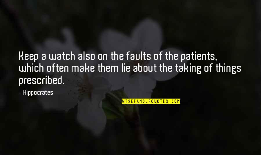Reincarnate Quotes By Hippocrates: Keep a watch also on the faults of Reincarnate Quotes By Hippocrates: Keep a watch also on the faults of