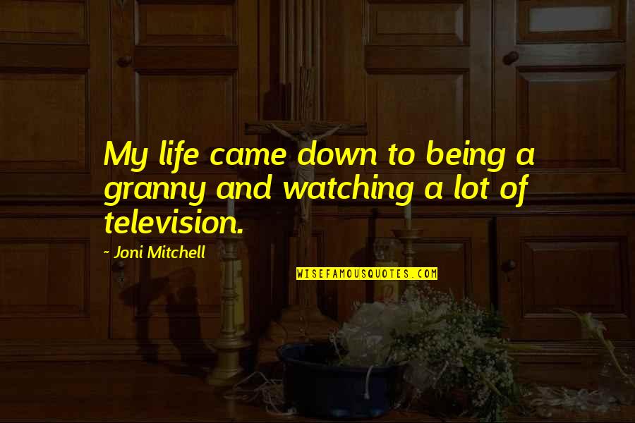Reincarnate Quotes By Joni Mitchell: My life came down to being a granny
