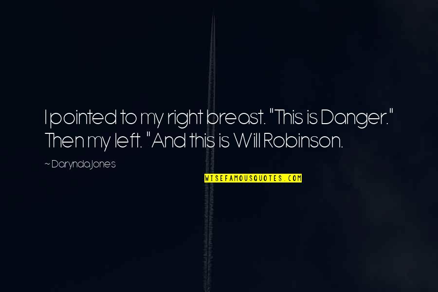 Reincarnated Quotes By Darynda Jones: I pointed to my right breast. "This is