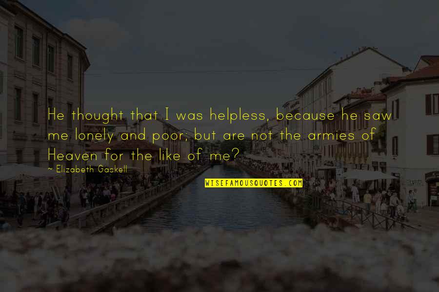 Reincarnated Quotes By Elizabeth Gaskell: He thought that I was helpless, because he