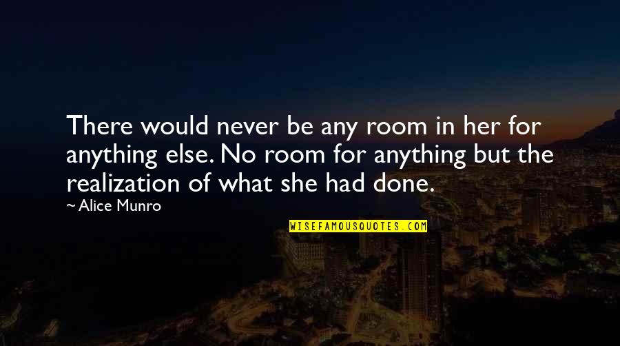 Reincarnated Snoop Quotes By Alice Munro: There would never be any room in her