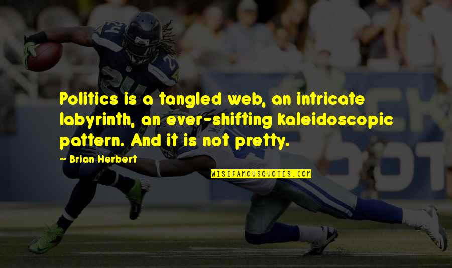 Reincarnated Snoop Quotes By Brian Herbert: Politics is a tangled web, an intricate labyrinth,