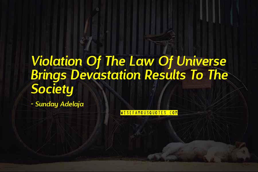 Reincarnates Quotes By Sunday Adelaja: Violation Of The Law Of Universe Brings Devastation