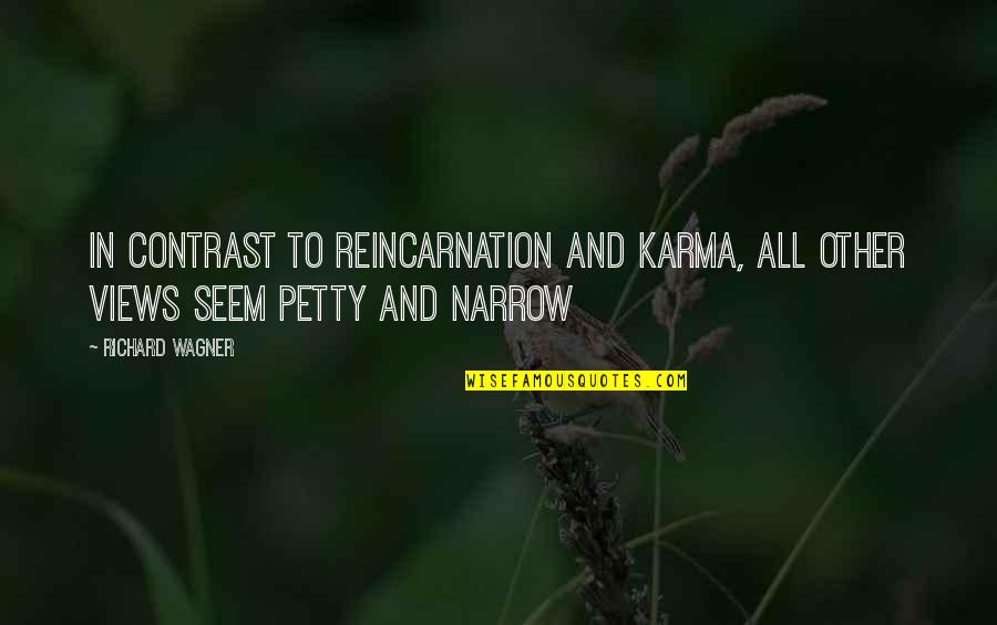Reincarnation Quotes By Richard Wagner: In contrast to reincarnation and karma, all other