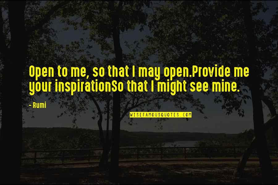 Reincarnations Samuel Quotes By Rumi: Open to me, so that I may open.Provide