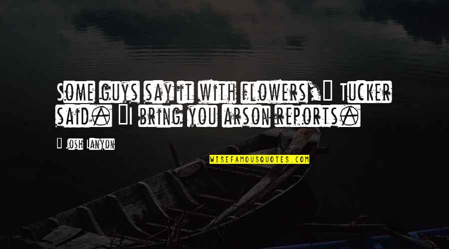 Reincarnazione Wikipedia Quotes By Josh Lanyon: Some guys say it with flowers," Tucker said.