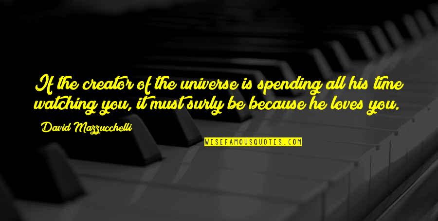 Reincorporated Quotes By David Mazzucchelli: If the creator of the universe is spending Reincorporated Quotes By David Mazzucchelli: If the creator of the universe is spending