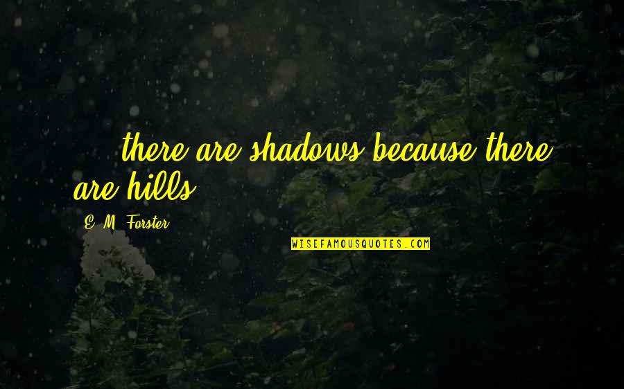 Reindeers Santa Quotes By E. M. Forster: ... there are shadows because there are hills. Reindeers Santa Quotes By E. M. Forster: ... there are shadows because there are hills.