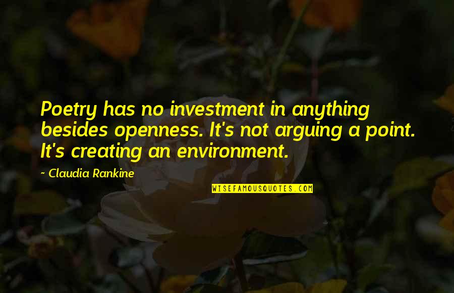 Reindert Vermeire Quotes By Claudia Rankine: Poetry has no investment in anything besides openness. Reindert Vermeire Quotes By Claudia Rankine: Poetry has no investment in anything besides openness.