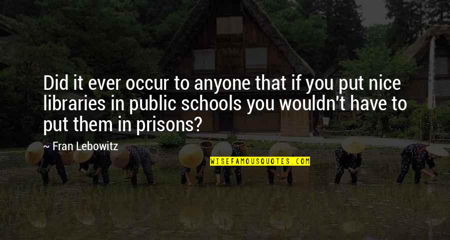 Reindert Vermeire Quotes By Fran Lebowitz: Did it ever occur to anyone that if Reindert Vermeire Quotes By Fran Lebowitz: Did it ever occur to anyone that if