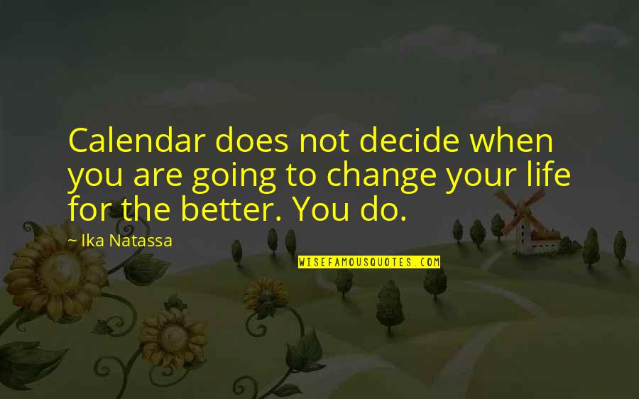 Reined In Quotes By Ika Natassa: Calendar does not decide when you are going Reined In Quotes By Ika Natassa: Calendar does not decide when you are going