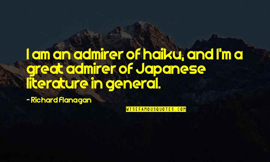 Reined In Quotes By Richard Flanagan: I am an admirer of haiku, and I'm Reined In Quotes By Richard Flanagan: I am an admirer of haiku, and I'm