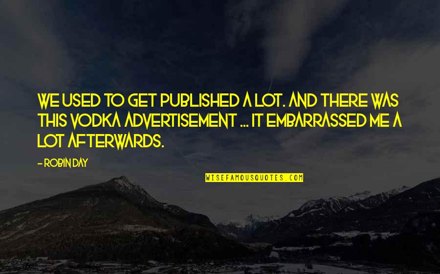 Reined In Quotes By Robin Day: We used to get published a lot. And Reined In Quotes By Robin Day: We used to get published a lot. And