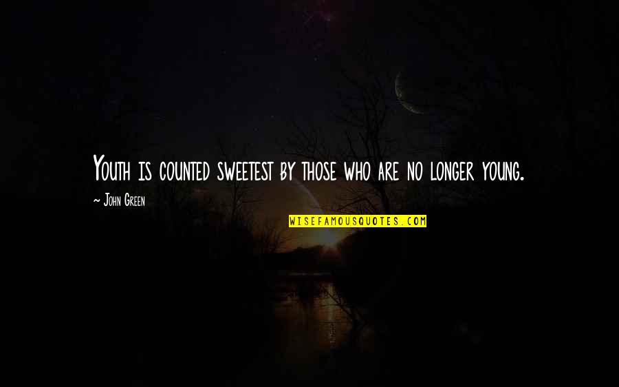 Reined Synonym Quotes By John Green: Youth is counted sweetest by those who are