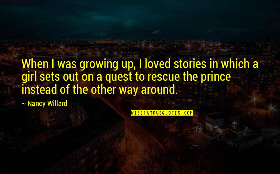 Reineroverhead Quotes By Nancy Willard: When I was growing up, I loved stories