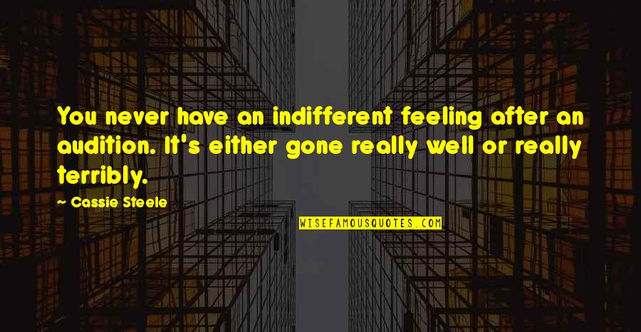 Reinert Quotes By Cassie Steele: You never have an indifferent feeling after an