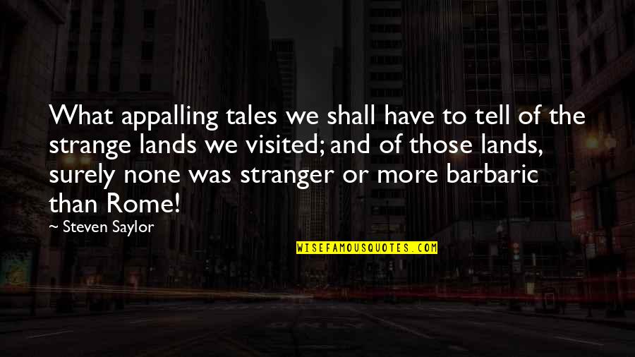 Reinfection Quotes By Steven Saylor: What appalling tales we shall have to tell Reinfection Quotes By Steven Saylor: What appalling tales we shall have to tell