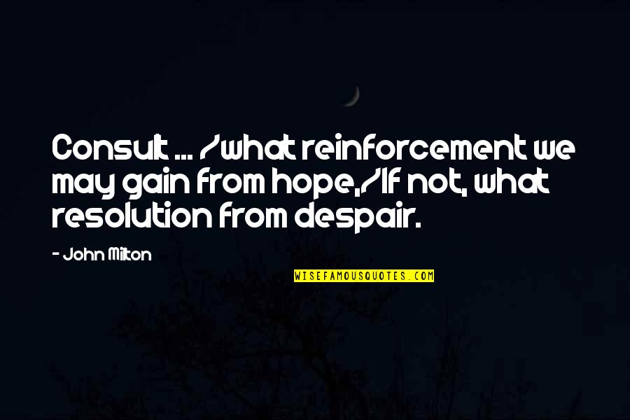 Reinforcement Quotes By John Milton: Consult ... /what reinforcement we may gain from