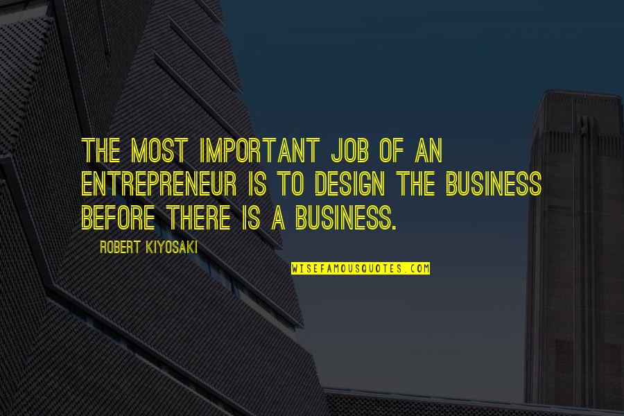 Reinforcements School Quotes By Robert Kiyosaki: The most important job of an entrepreneur is Reinforcements School Quotes By Robert Kiyosaki: The most important job of an entrepreneur is