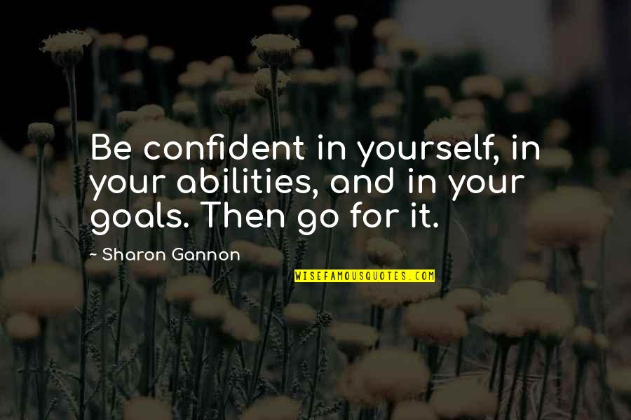 Reinforces Quotes By Sharon Gannon: Be confident in yourself, in your abilities, and