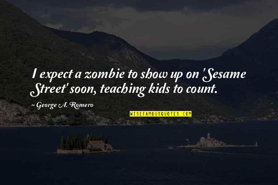 Reinhardt Auctions Quotes By George A. Romero: I expect a zombie to show up on