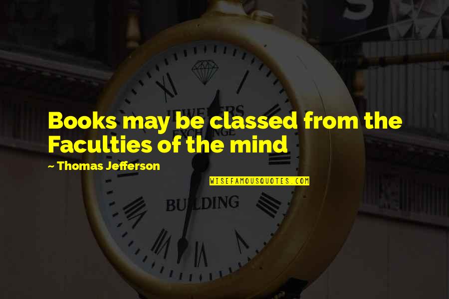 Reinhilde Veugelers Quotes By Thomas Jefferson: Books may be classed from the Faculties of Reinhilde Veugelers Quotes By Thomas Jefferson: Books may be classed from the Faculties of