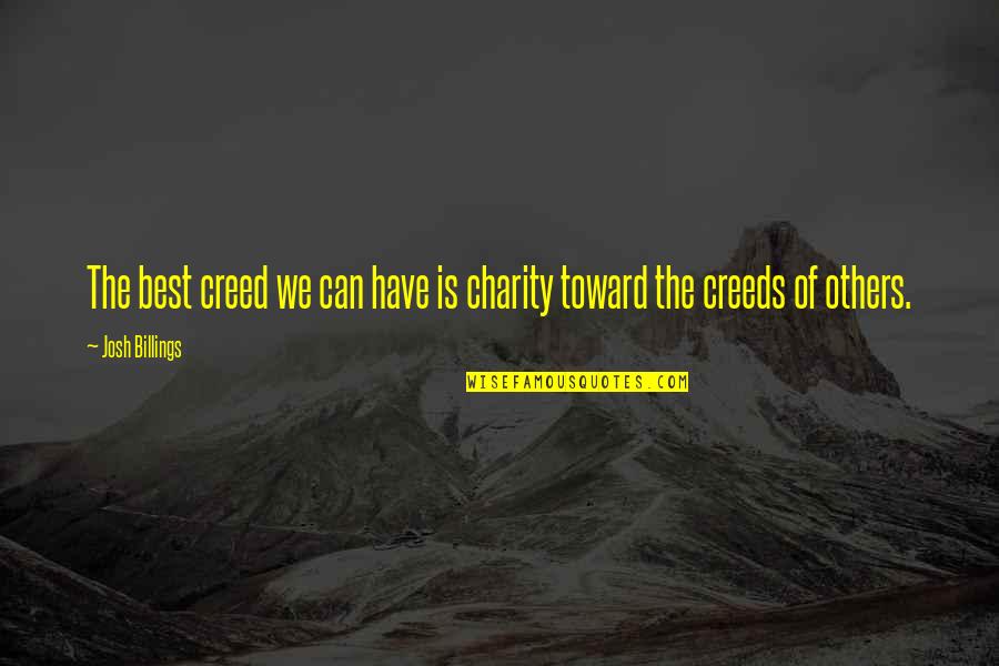 Reinhold Neighbor Quotes By Josh Billings: The best creed we can have is charity