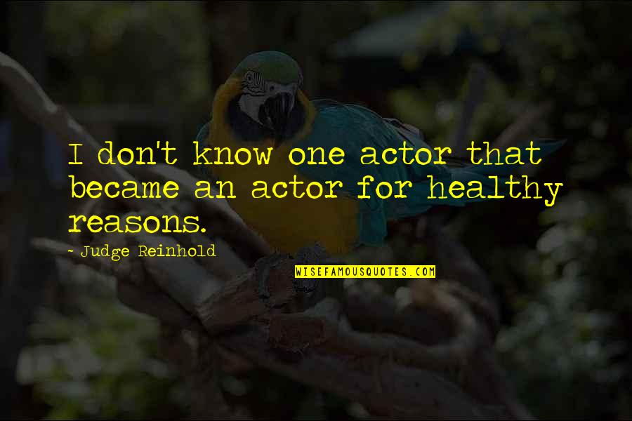 Reinhold Quotes By Judge Reinhold: I don't know one actor that became an Reinhold Quotes By Judge Reinhold: I don't know one actor that became an