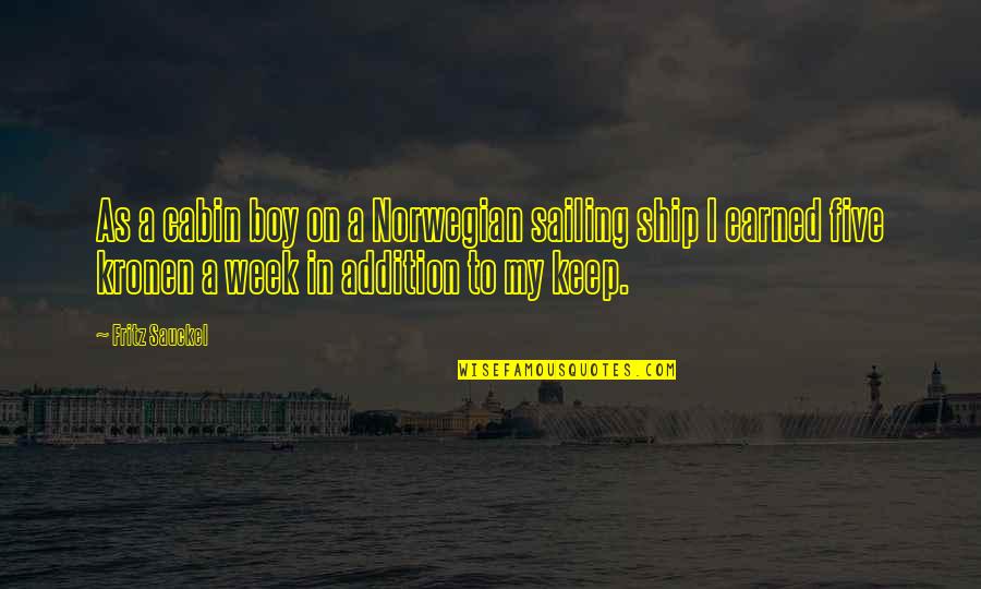 Reinholds Quotes By Fritz Sauckel: As a cabin boy on a Norwegian sailing Reinholds Quotes By Fritz Sauckel: As a cabin boy on a Norwegian sailing